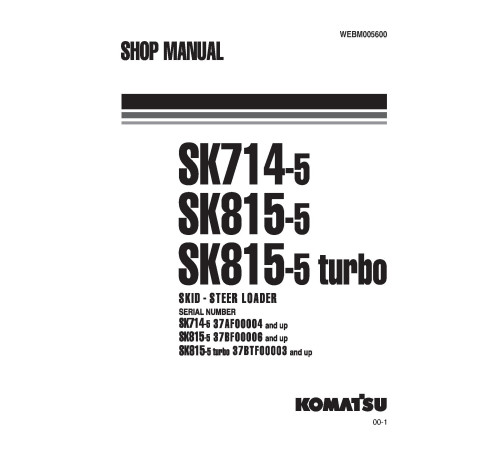 Komatsu SK714-5, SK815-5 and SK815-5 turbo Skid Steer Loaders (Italy) Workshop Manual (WEBD005600) Komatsu SK714-5, SK815-5 and SK815-5 turbo Skid Steer Loaders (Italy) Workshop Manual (WEBD005600)