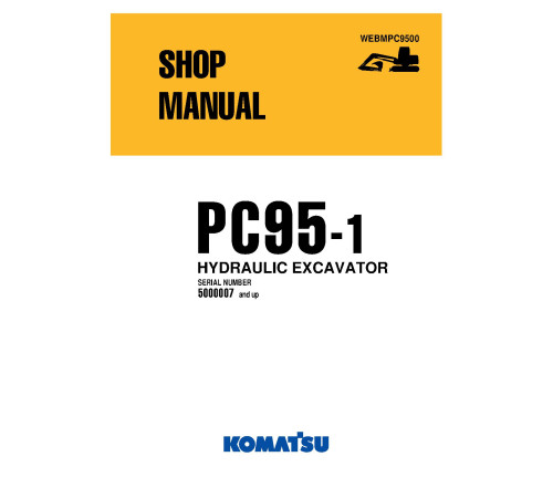 Komatsu PC95-1 (SN from R5000007) Crawler Excavators (Italy) Workshop Manual (WEBDPC9500) Komatsu PC95-1 (SN from R5000007) Crawler Excavators (Italy) Workshop Manual (WEBDPC9500)