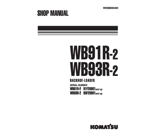 Komatsu WB91R-2 and WB93R-2 Backhoe Loaders (Italy) Workshop Manual (WEBM000400) Komatsu WB91R-2 and WB93R-2 Backhoe Loaders (Italy) Workshop Manual (WEBM000400)
