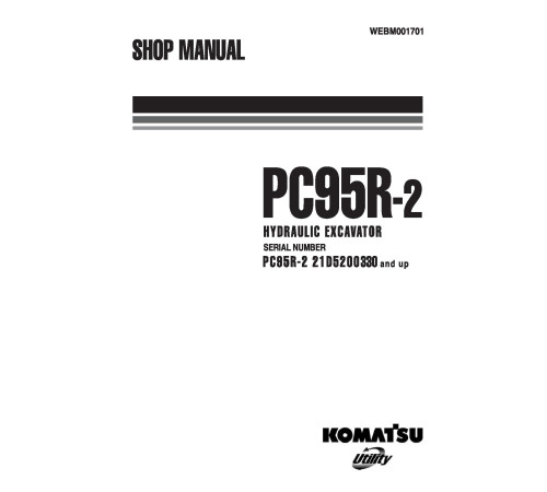 Komatsu PC95R-2 (SN: 21D5200330-5210000) Crawler Excavators (Italy) Workshop Manual (WEBM001701) Komatsu PC95R-2 (SN: 21D5200330-5210000) Crawler Excavators (Italy) Workshop Manual (WEBM001701)