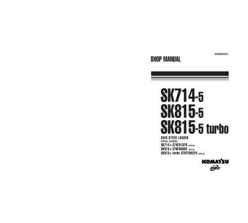 Komatsu SK714-5, SK815-5 and SK815-5 turbo Skid Steer Loaders (Italy) Workshop Manual (WEBM005501) Komatsu SK714-5, SK815-5 and SK815-5 turbo Skid Steer Loaders (Italy) Workshop Manual (WEBM005501)