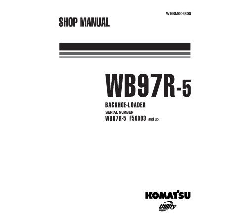 Komatsu WB97R-5 (SN from F50003) Backhoe Loaders Workshop Manual (WEBM006300) Komatsu WB97R-5 (SN from F50003) Backhoe Loaders Workshop Manual (WEBM006300)